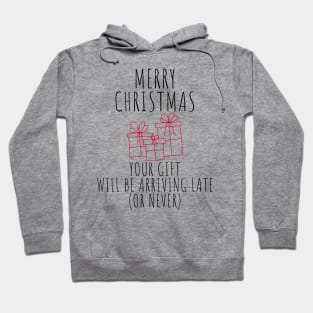 Merry Christmas Your Gift Will Be Arriving Late Or Never. Christmas Humor. Rude, Offensive, Inappropriate Christmas Design In Black And Red Hoodie